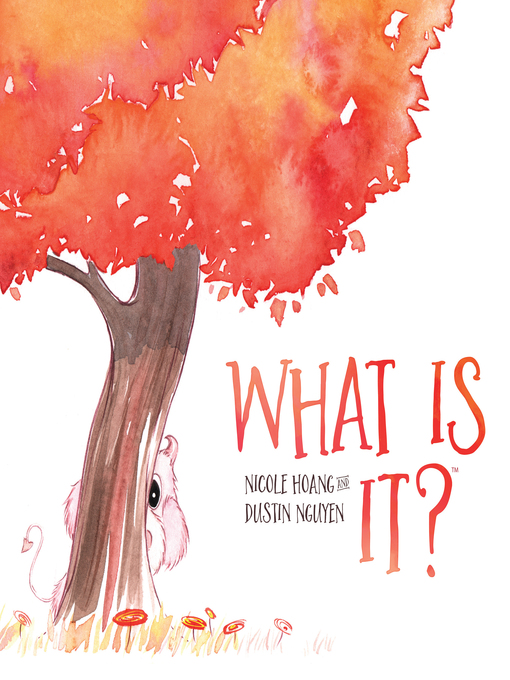 Title details for What Is It? by Dustin Nguyen - Available